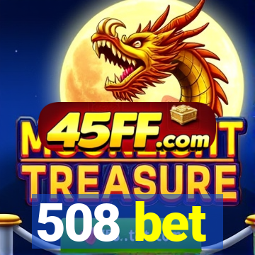 508 bet